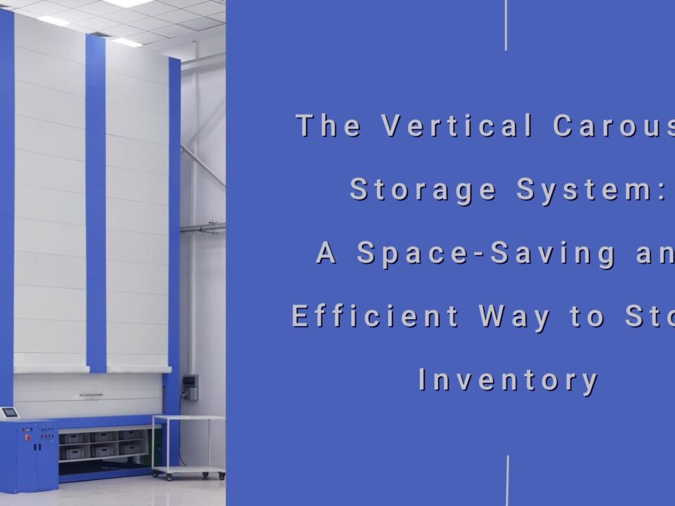 The Vertical Carousel Storage System: A Space-Saving and Efficient Way to Store Inventory
