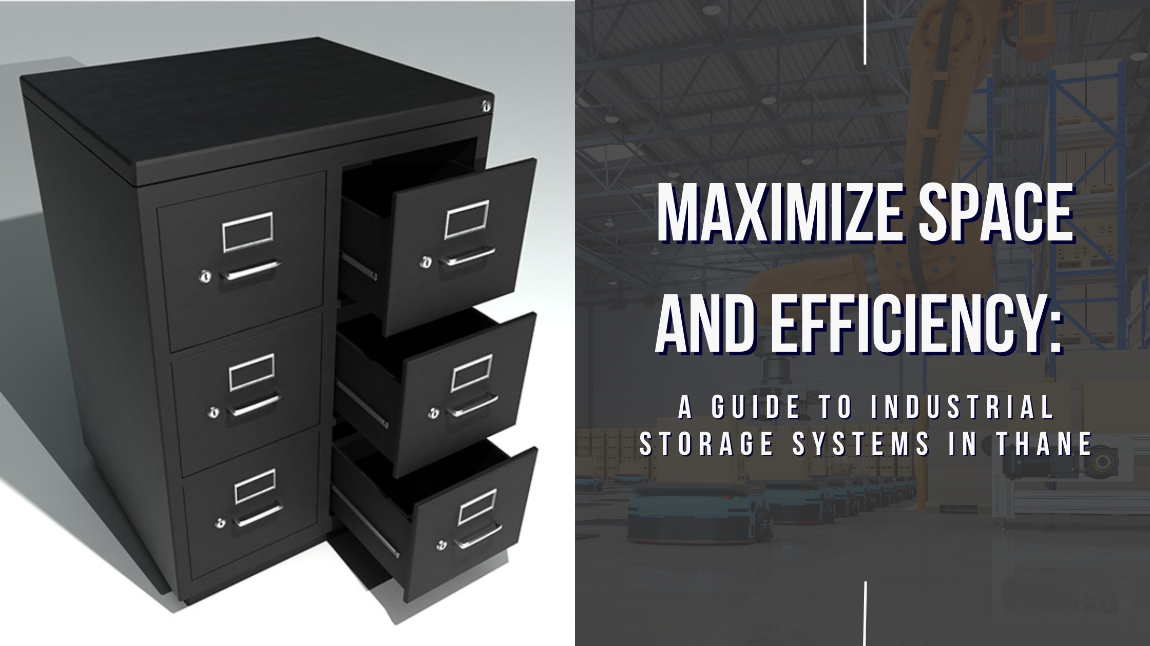 Maximize Space and Efficiency: A Guide to Industrial Storage Systems in Thane