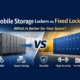 Mobile Storage Lockers vs Fixed Lockers Which Is Better for Your Space